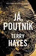 Kniha: Já, Poutník (Terry Hayes). Kalibr, 2024 Kniha: Já, Poutník (Terry Hayes). Kalibr, 2024