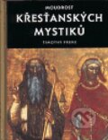 Kniha: Moudrost křesťanských mystiků (Timothy Freke). Volvox Globator, 1999 Kniha: Moudrost křesťanských mystiků (Timothy Freke). Volvox Globator, 1999