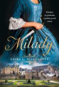 Kniha: Milady (Laura L. Sullivan). Fortuna Libri ČR, 2024 Kniha: Milady (Laura L. Sullivan). Fortuna Libri ČR, 2024