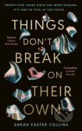 Kniha: Things Don't Break On Their Own (Sarah Easter Collins). Penguin Books, 2024 Kniha: Things Don't Break On Their Own (Sarah Easter Collins). Penguin Books, 2024