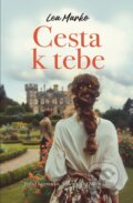 Kniha: Cesta k tebe (Lea Marko), 2024 Kniha: Cesta k tebe (Lea Marko), 2024