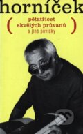 Kniha: Pětatřicet skvělých průvanů (Miroslav Horníček). Akropolis, 2003 Kniha: Pětatřicet skvělých průvanů (Miroslav Horníček). Akropolis, 2003