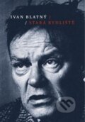 Kniha: Stará bydliště (Ivan Blatný). Petrov, 1999 Kniha: Stará bydliště (Ivan Blatný). Petrov, 1999