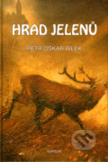 Kniha: Hrad jelenů (Petr Oskar Bílek). Sursum, 2007 Kniha: Hrad jelenů (Petr Oskar Bílek). Sursum, 2007