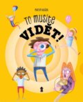 Kniha: To musíte vidět (Martin Velíšek). Pikola, 2024 Kniha: To musíte vidět (Martin Velíšek). Pikola, 2024