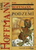 Kniha: Podzemí (Emil Hoffmann). Volvox Globator, 1999 Kniha: Podzemí (Emil Hoffmann). Volvox Globator, 1999