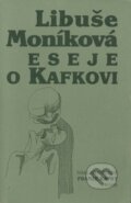 Kniha: Eseje o Kafkovi (Libuše Moníková). Nakladatelství Franze Kafky, 2001 Kniha: Eseje o Kafkovi (Libuše Moníková). Nakladatelství Franze Kafky, 2001