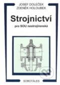 Kniha: Strojnictví (Josef Doleček a Zdeněk Holoubek). Sobotáles, 1996 Kniha: Strojnictví (Josef Doleček a Zdeněk Holoubek). Sobotáles, 1996