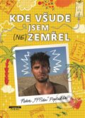 Kniha: Kde všude jsem (ne)zemřel (Peter Popluhár). NOXI, 2024 Kniha: Kde všude jsem (ne)zemřel (Peter Popluhár). NOXI, 2024