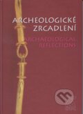 Kniha: Archeologické zrcadlení (Autorský kolektiv). Archeologické centrum, 2001 Kniha: Archeologické zrcadlení (Autorský kolektiv). Archeologické centrum, 2001