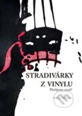 Kniha: Stradivárky z vinylu (Bohumil Ždichynec). Aesculapus, 2024 Kniha: Stradivárky z vinylu (Bohumil Ždichynec). Aesculapus, 2024