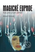 Kniha: Magické eupnoe (Bohumil Ždichynec). Aesculapus, 2024 Kniha: Magické eupnoe (Bohumil Ždichynec). Aesculapus, 2024