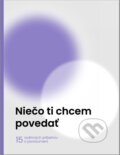 Kniha: Niečo ti chcem povedať (Autorský kolektiv), 2024 Kniha: Niečo ti chcem povedať (Autorský kolektiv), 2024