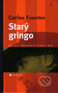 Kniha: Starý gringo (Carlos Fuentes). Garamond, 2005 Kniha: Starý gringo (Carlos Fuentes). Garamond, 2005