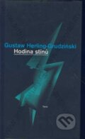Kniha: Hodina stínů (Gustaw Herling-Grudziński). Torst, 1999 Kniha: Hodina stínů (Gustaw Herling-Grudziński). Torst, 1999