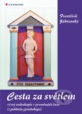 Kniha: Cesta za světlem (František Zábranský). Grada, 2016 Kniha: Cesta za světlem (František Zábranský). Grada, 2016