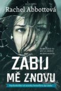 Kniha: Zabij mě znovu (Rachel Abbott). Mladá fronta, 2016 Kniha: Zabij mě znovu (Rachel Abbott). Mladá fronta, 2016
