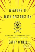 Kniha: Weapons of Math Destruction (Cathy O'Neil). Random House, 2016 Kniha: Weapons of Math Destruction (Cathy O'Neil). Random House, 2016