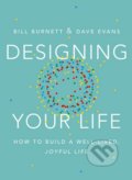 Kniha: Designing Your Life (Bill Burnett a Dave Evans). Random House, 2016 Kniha: Designing Your Life (Bill Burnett a Dave Evans). Random House, 2016