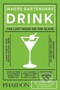 Kniha: Where Bartenders Drink (Adrienne Stillman). Phaidon, 2017 Kniha: Where Bartenders Drink (Adrienne Stillman). Phaidon, 2017