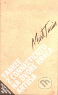 Yankee z Connecticutu na dvore kráľa Artuša - Mark Twain, Petit Press, 2016