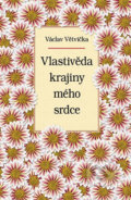 Kniha: Vlastivěda krajiny mého srdce (Václav Větvička). Vašut, 2016 Kniha: Vlastivěda krajiny mého srdce (Václav Větvička). Vašut, 2016