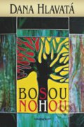 Kniha: Bosou nohou (Dana Hlavatá), 2016 Kniha: Bosou nohou (Dana Hlavatá), 2016