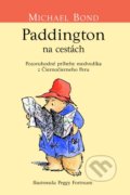 Kniha: Paddington na cestách (Michael Bond). Slovart, 2016 Kniha: Paddington na cestách (Michael Bond). Slovart, 2016
