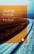 Kniha: Východ (Andrzej Stasiuk). Slovart, 2017 Kniha: Východ (Andrzej Stasiuk). Slovart, 2017