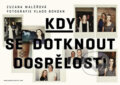Kniha: Kdy se dotknout dospělosti (Zuzana Maléřová). Čas, 2016 Kniha: Kdy se dotknout dospělosti (Zuzana Maléřová). Čas, 2016