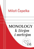 Kniha: Monology k živým i mrtvým (Miloň Čepelka). Čas, 2016 Kniha: Monology k živým i mrtvým (Miloň Čepelka). Čas, 2016