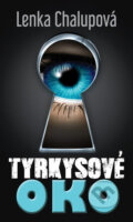 Kniha: Tyrkysové oko (Lenka Chalupová). Čas, 2016 Kniha: Tyrkysové oko (Lenka Chalupová). Čas, 2016