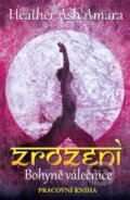 Kniha: Zrození bohyně Válečnice (Heather Ash Amara). Edice knihy Omega, 2016 Kniha: Zrození bohyně Válečnice (Heather Ash Amara). Edice knihy Omega, 2016