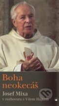 Kniha: Boha neokecáš (Josef Mixa). Karmelitánské nakladatelství, 2016 Kniha: Boha neokecáš (Josef Mixa). Karmelitánské nakladatelství, 2016