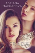 Kniha: Zrada (Adriana Macháčová). Brána, 2016 Kniha: Zrada (Adriana Macháčová). Brána, 2016