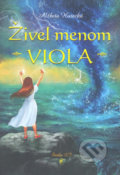 Kniha: Živel menom Viola (Alžbeta Horecká). Štúdio LJ, 2016 Kniha: Živel menom Viola (Alžbeta Horecká). Štúdio LJ, 2016