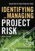 Kniha: Identifying and Managing Project Risk (Tom Kendrick). Amacom, 2015 Kniha: Identifying and Managing Project Risk (Tom Kendrick). Amacom, 2015