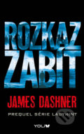 Kniha: Labyrint: Rozkaz zabít (James Dashner). YOLi CZ, 2016 Kniha: Labyrint: Rozkaz zabít (James Dashner). YOLi CZ, 2016