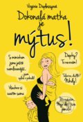 Kniha: Dokonalá matka je mýtus! (Virginie Duplessy). XYZ, 2016 Kniha: Dokonalá matka je mýtus! (Virginie Duplessy). XYZ, 2016