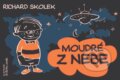 Kniha: Moudré z nebe (Richard Skolek). XYZ, 2016 Kniha: Moudré z nebe (Richard Skolek). XYZ, 2016