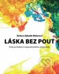 Kniha: Láska bez pout (Šárka Weberová a Zdeněk Weber). True Self, 2016 Kniha: Láska bez pout (Šárka Weberová a Zdeněk Weber). True Self, 2016