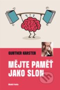 Kniha: Mějte paměť jako slon (Gunther Karsten). Mladá fronta, 2017 Kniha: Mějte paměť jako slon (Gunther Karsten). Mladá fronta, 2017