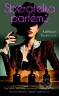 Kniha: Sběratelka parfémů (Kathleen Tessar). Metafora, 2016 Kniha: Sběratelka parfémů (Kathleen Tessar). Metafora, 2016