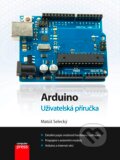 Kniha: Arduino (Matúš Selecký). Computer Press, 2016 Kniha: Arduino (Matúš Selecký). Computer Press, 2016