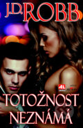 Kniha: Totožnost neznámá (J.D. Robb). Alpress, 2016 Kniha: Totožnost neznámá (J.D. Robb). Alpress, 2016