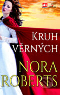 Kniha: Kruh věrných (Nora Roberts). Alpress, 2016 Kniha: Kruh věrných (Nora Roberts). Alpress, 2016
