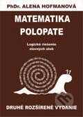 Kniha: Polopate: Matematika (Alena Hofmanová). PhDr. Alena Hofmanová, 2016 Kniha: Polopate: Matematika (Alena Hofmanová). PhDr. Alena Hofmanová, 2016