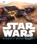 Kniha: Star Wars: Planety, místa a bitvy, 2016 Kniha: Star Wars: Planety, místa a bitvy, 2016