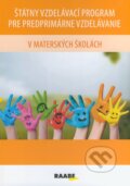 Kniha: Štátny vzdelávací program pre predprimárne vzdelávanie v materských školách (Raabe). Raabe, 2016 Kniha: Štátny vzdelávací program pre predprimárne vzdelávanie v materských školách (Raabe). Raabe, 2016