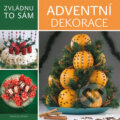 Kniha: Zvládnu to sám: Originální adventní dekorace (Edina Jeles). Ikar CZ, 2016 Kniha: Zvládnu to sám: Originální adventní dekorace (Edina Jeles). Ikar CZ, 2016